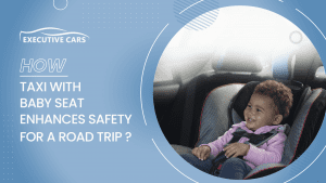 How Baby Seat Taxi Enhances Safety for A Trip